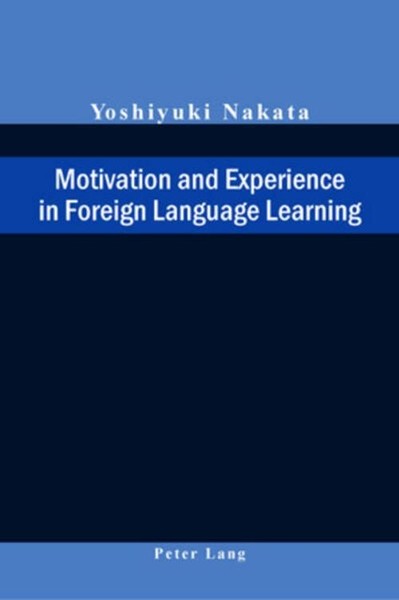 Motivation And Experience In Foreign Language Learning Yoshiyuki Nakata-image