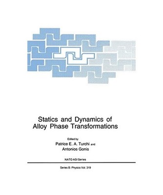 Statics and Dynamics of Alloy Phase Transformations, Gonis, Antonios