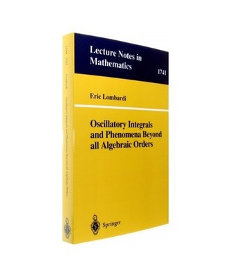 Oscillatory Integrals and Phenomena Beyond all Algebraic Orders: with Applicatio