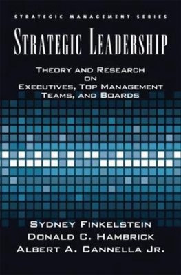 Strategic Leadership : Theory and Research on Executives, Top Man