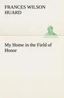 Frances Wilson Huard | My Home In The Field Of Honor | Taschenbuch | Englisch