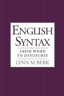 English Syntax: From Word to Discourse by Lynn M Berk: New