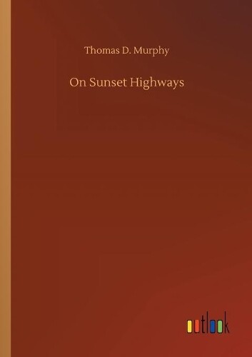 Thumbnail - Thomas D Murphy On Sunset Highways (taschenbuch)