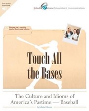 Touch All the Bases: The Culture and Idioms of America's Pastime - Baseball: Sto