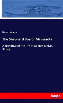 The Shepherd Boy of Minnesota Noah Lathrop