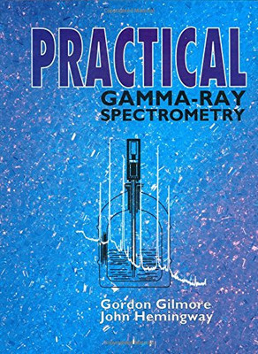 Practical Gamma?Ray Spectrometry - Gilmore, Gordon
