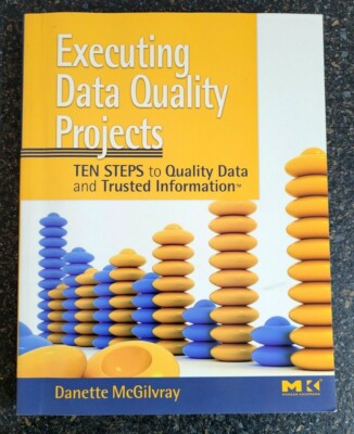 Executing Data Quality Projects by Danette McGilvray , Paperback