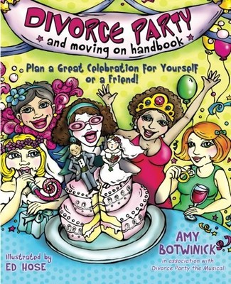 DIVORCE PARTY AND MOVING ON HANDBOOK: PLAN A GREAT By Amy Botwinick *BRAND NEW*