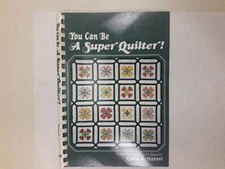 You Can Be a Super Quilter A teach yourself manual for beginners - GOOD