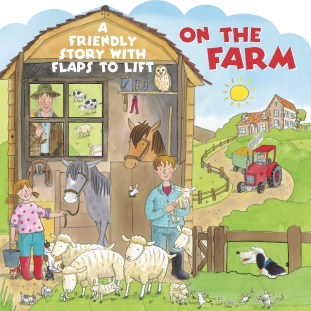 The On The Farm A Friendly Story with Flaps to Lift (Board book)