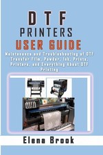 Elena Brook DTF Printers User Guide (Paperback)