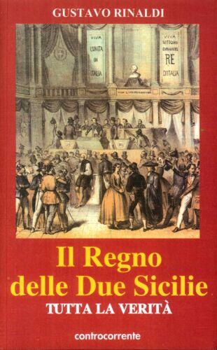 Libri Gustavo Rinaldi - Il Regno Delle Due Sicilie. Tutta La Verita - Foto 1 di 1