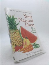 Your Natural Diet: Alive Raw Foods by T. C. Fry; David Klein
