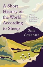 Image of A Short History of the World According to Sheep by Sally Coulthard PAPERBACK