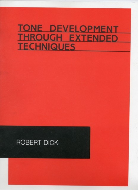 Tone Development Through Extended Techniques by Robert Dick PAPERBACK