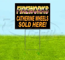 FIREWORKS CATHERINE WHEELS SOLD HERE 18x24 Yard Sign WITH STAKE Corrugated USA