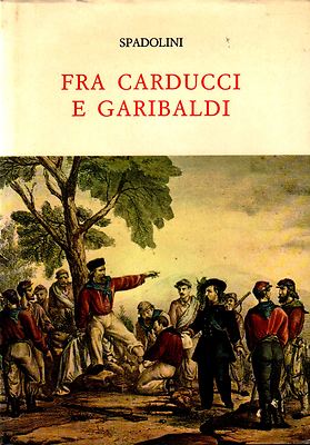 Fra Carducci e Garibaldi - Le Monnier Sparkasse Florenz 1981
