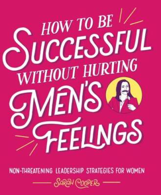 How to Be Successful without Hurting Men's Feelings: Non-threatening - VERY GOOD