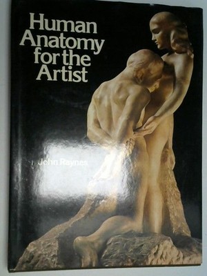 Human Anatomy for the Artist Raynes, John: