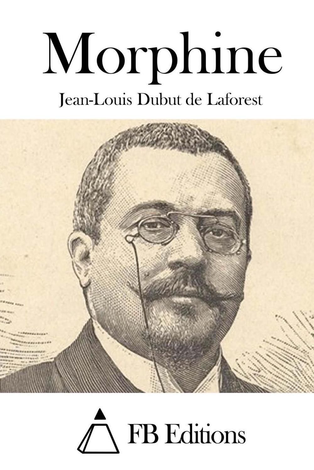 Morphine by Jean-Louis Dubut De Laforest (French) Paperback Book