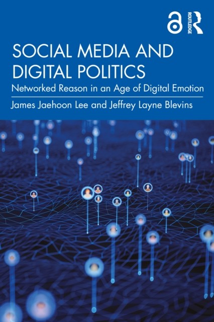 Social Media and Digital Politics by James Jaehoon  Lee PAPERBACK 9781032478821