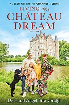 Living the Château Dream: As seen on the hit Channe... | Buch | Zustand sehr gut