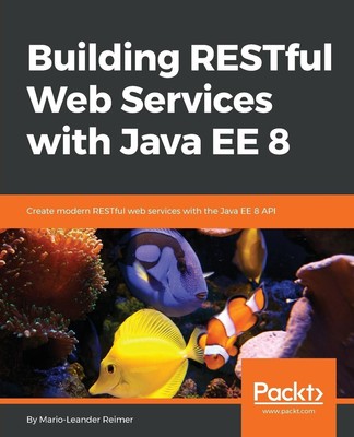 Building RESTful Web Services with Java EE 8 | Mario-Leander Reimer | Buch
