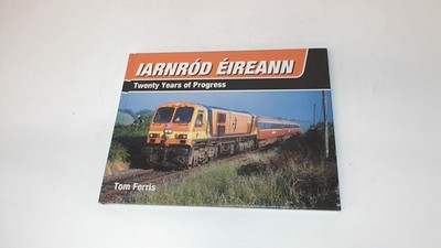 Iarnrod Eireann: 20 Years Of Progress, Ferris, Tom, Ian Allan Pub
