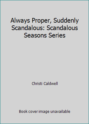 Always Proper, Suddenly Scandalous: Scandalous Seasons Series