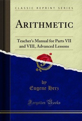 Arithmetic: Teacher's Manual for Parts VII and VIII, Advanced Lessons