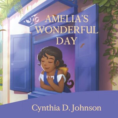 Amelia's Wonderful Day by Cynthia D Johnson, Taranggana Taranggana ...