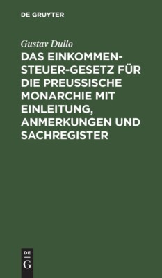Das Einkommensteuer-Gesetz F?R Die Preu?Ische Monarchie Mit Einleitung, Anm...
