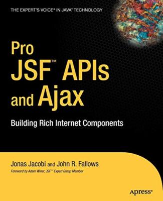 Pro JSF & Ajax: Building Rich Internet Components (Expert's 
