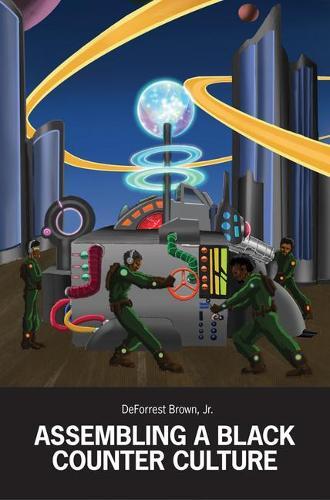 Deforrest Brown Assembling a Black Counter Culture (Tascabile)