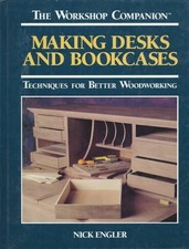 Making Desks and Bookcases: Techniques for Better Woodworking The Workshop ...