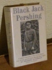 Richard O'Connor / BLACK JACK THE LIFE AND TIMES OF JOHN J PERSHING 1961 book