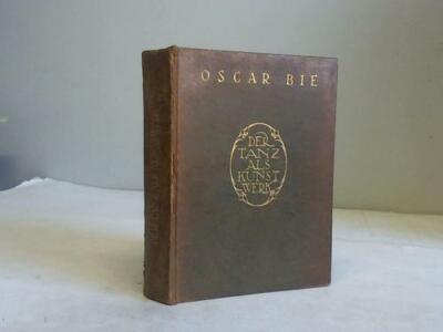Bie, Oscar: Der Tanz als Kunstwerk/Das Ballet/Fest der Elemente. 3 Bände in ...
