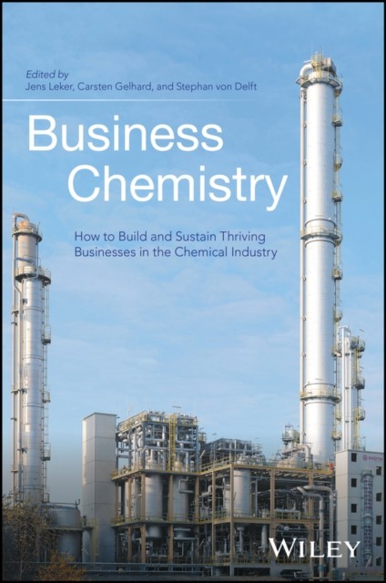 Business Chemistry – How to Build and Sustain Thriving Businesses in the Chemic…