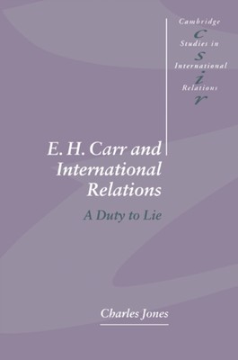 Jones - E. H. Carr and International Relations  A Duty to Lie - New pa - X555z