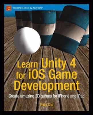 Learn Unity 4 for IOS Game Development by Chu, Philip
