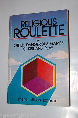 Religious Roulette & Other Dangerous Games Christians Play by Merle A. Johnson