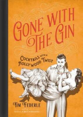 Gone with the Gin: Cocktails with a Hollywood Twist - Hardcover - VERY GOOD