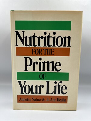 Nutrition for the Prime of Your Life [Mar 01, 1983] Heslin, Jo-Ann and Natow, An