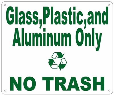 RECYCLE ONLY sign-GLASS,PLASTIC AND ALUMINUM ONLY NO TRASH SIGN 10x12 ...