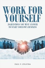 Zylstra - Work for Yourself  20 Questions You Must Answer to Start You - X555z