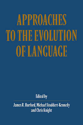 Approaches to the Evolution of Language Social and Cognitive Bases Hurford