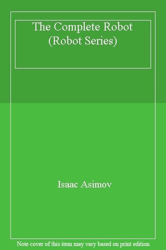 The Complete Robot (Robot Series) By Isaac Asimov - Picture 1 of 1