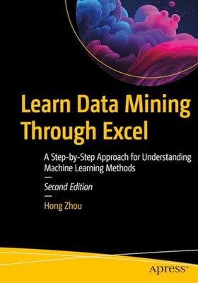 Learn Data Mining Through Excel: A Step-by-Step Approach for Und