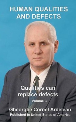 Human qualities and defects: Qualities can replace defects by Gheorghe Cornel Ar