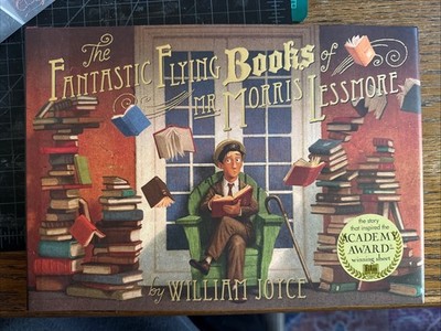 The Fantastic Flying Books of Mr. Morris Lessmore By William Joyce (Hardcover) 